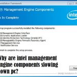 Why are intel management engine components slowing down pc