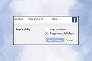 Unpublish Facebook Page and Why You Might Want to Do It